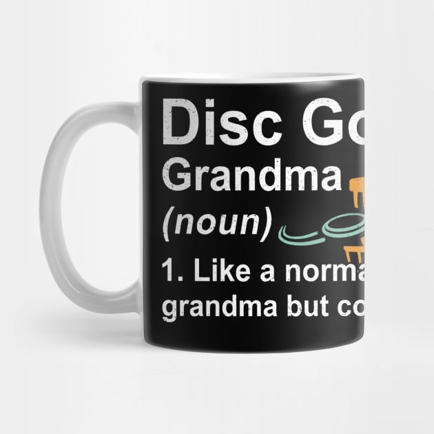 Disc Golf Grandma Noun Like A Normal Grandma But Cooler by kateeleone97023